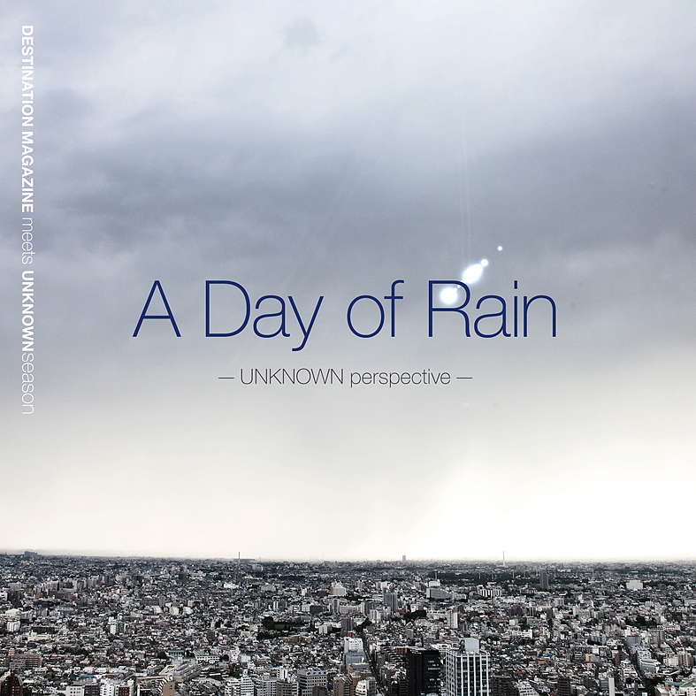 A Day Of Rain -UNKNOWN perspective-